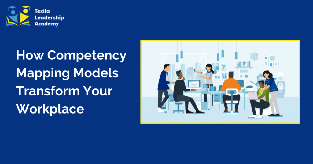 How Competency Mapping Models Transform Your Workplace